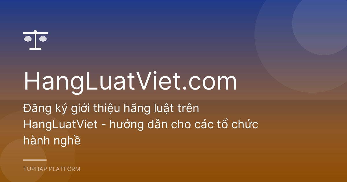 Đăng ký giới thiệu hãng luật trên HangLuatViet - hướng dẫn cho các tổ chức hành nghề