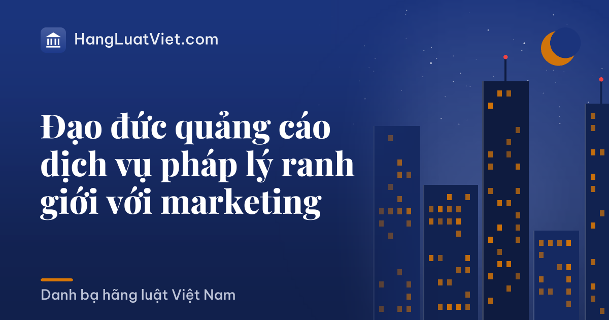 Đạo đức quảng cáo dịch vụ pháp lý ranh giới với marketing