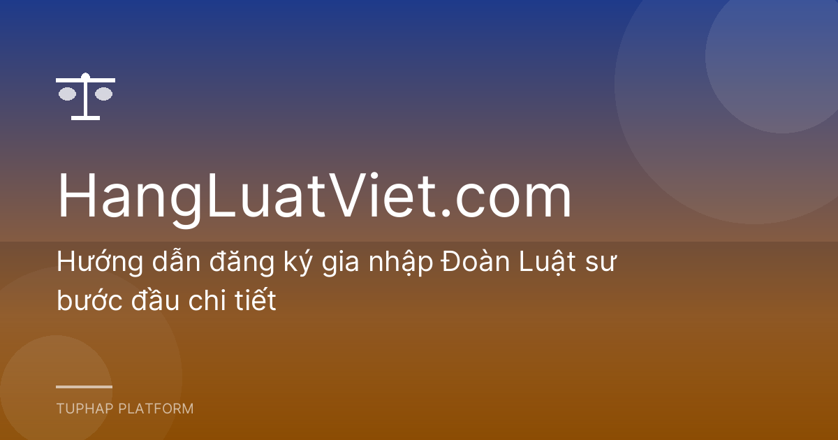Hướng dẫn đăng ký gia nhập Đoàn Luật sư bước đầu chi tiết
