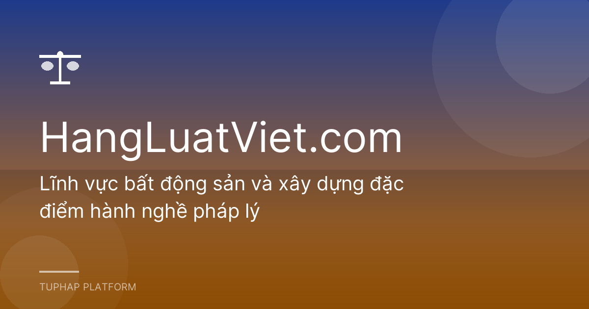 Lĩnh vực bất động sản và xây dựng đặc điểm hành nghề pháp lý