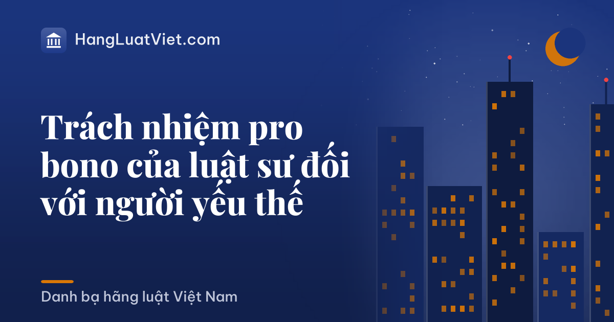 Trách nhiệm pro bono của luật sư đối với người yếu thế